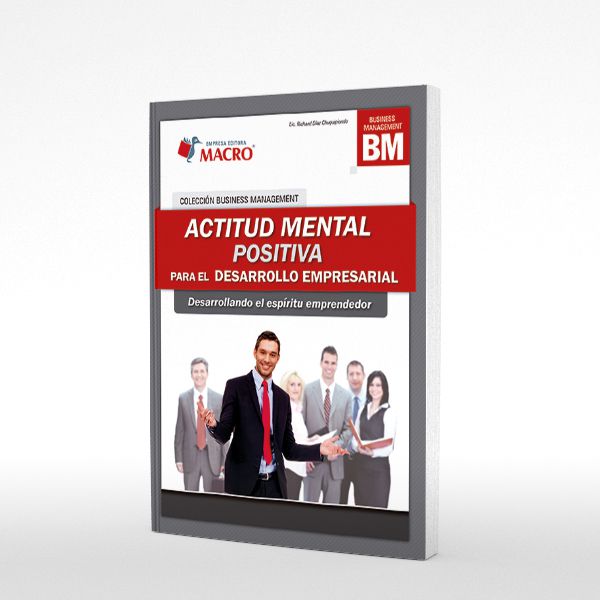 Actitud Mental Positiva para el Desarrollo Empresarial: Desarrollando el espíritu emprendedor