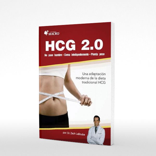 Hcg 2.0 No Pase Hambre. Coma Inteligentemente y Pierda Peso. una Adaptación Moderna de la Dieta Tradicional