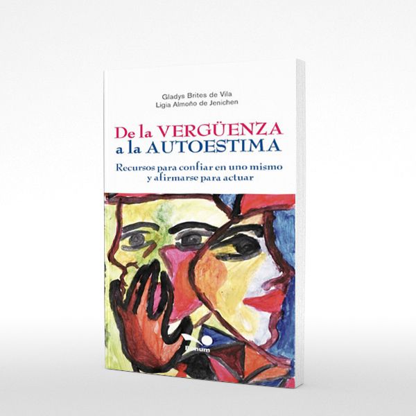 de la Verguenza a la Autoestima: Recursos para confiar en uno mismo y afirmarse para actuar